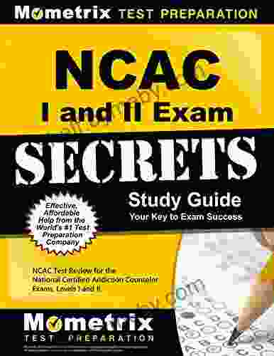 NCAC I and II Exam Secrets Study Guide: NCAC Test Review for the National Certified Addiction Counselor Exams Levels I and II