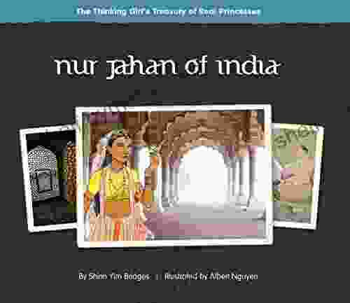 Nur Jahan of India (The Thinking Girl s Treasury of Real Princesses)