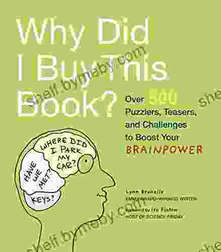 Why Did I Buy This Book?: Over 500 Puzzlers Teasers And Challenges To Boost Your Brainpower