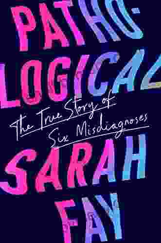 Pathological: The True Story Of Six Misdiagnoses