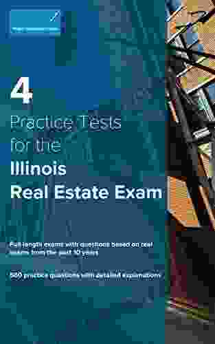 4 Practice Tests for the Illinois Real Estate Exam: 560 Practice Questions with Detailed Explanations