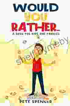 WOULD YOU RATHER A For Kids And Families: A Challenging Yet Hilarious Activity Filled With Silly Scenarios To Keep You Laughing And Playing For Hours On End