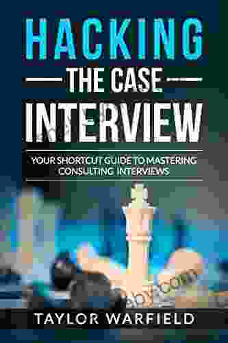 Hacking the Case Interview: Your Shortcut Guide to Mastering Consulting Interviews