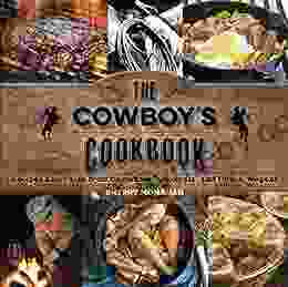 The Cowboy S Cookbook: Recipes And Tales From Campfires Cookouts And Chuck Wagons