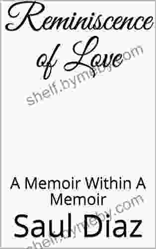 Reminiscence Of Love: A Memoir Within A Memoir