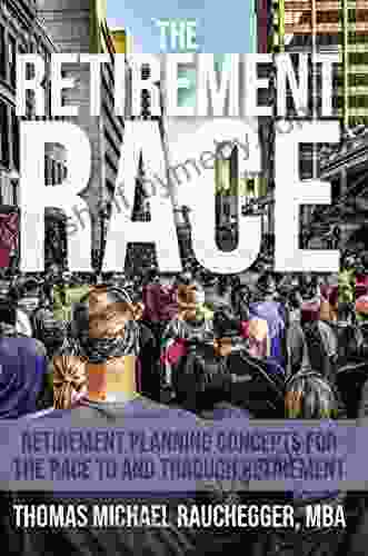 The Retirement Race: Retirement Planning Concepts for the Race to and through Retirement