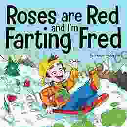 Roses Are Red And I M Farting Fred: A Funny Story About Famous Landmarks And A Boy Who Farts (Farting Adventures 12)