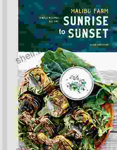 Malibu Farm Sunrise To Sunset: Simple Recipes All Day: A Cookbook