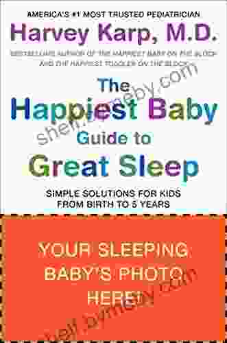 The Happiest Baby Guide To Great Sleep: Simple Solutions For Kids From Birth To 5 Years