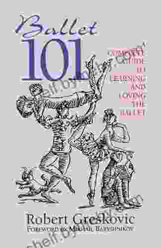 Ballet 101: A Complete Guide To Learning And Loving The Ballet (Limelight)