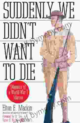 Suddenly We Didn T Want To Die: Memoirs Of A World War I Marine