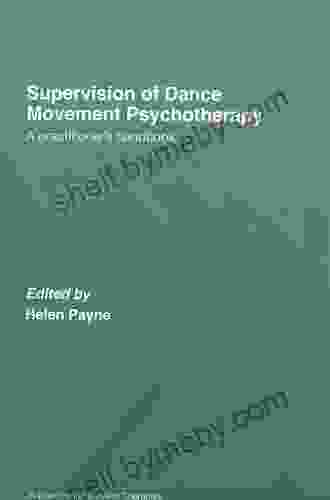 Supervision Of Dance Movement Psychotherapy: A Practitioner S Handbook (Supervision In The Arts Therapies)