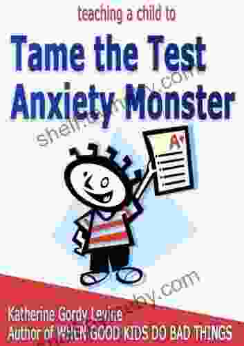 Tame The Test Anxiety Monster (Teaching A Child To)