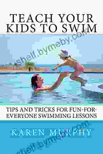 Teach Your Kids To Swim: Tips And Tricks For Fun For Everyone Swimming Lessons