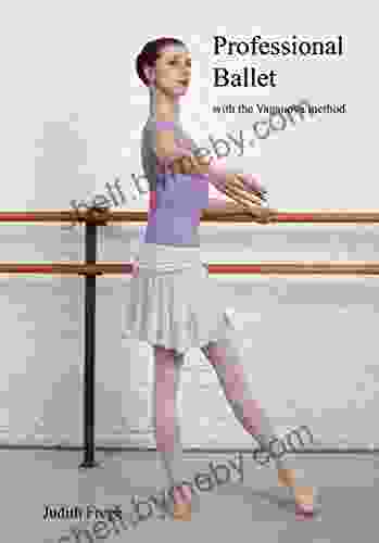 Professional Ballet with the Vaganova method: teaching learning ballet in a modern style (professional ballet education 1)