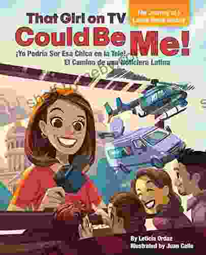 That Girl on TV could be Me : The Journey of a Latina news anchor Bilingual English / Spanish