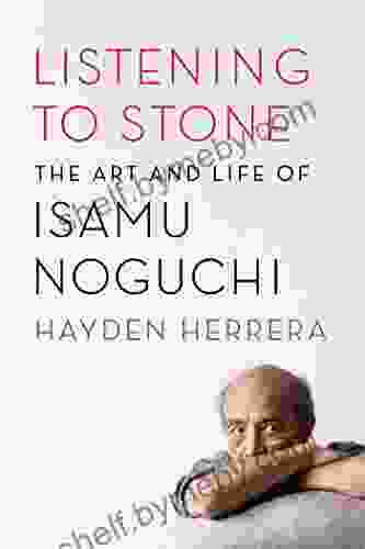 Listening To Stone: The Art And Life Of Isamu Noguchi