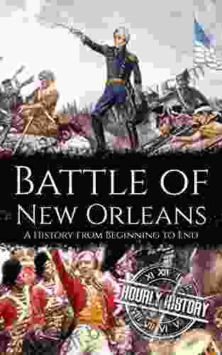 Battle of New Orleans: A History from Beginning to End