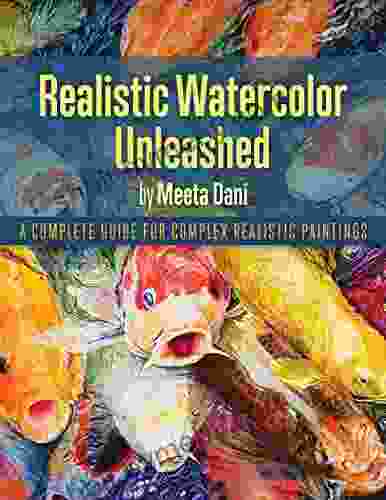 Realistic Watercolor Unleashed: A Complete Guide For Complex Realistic Paintings