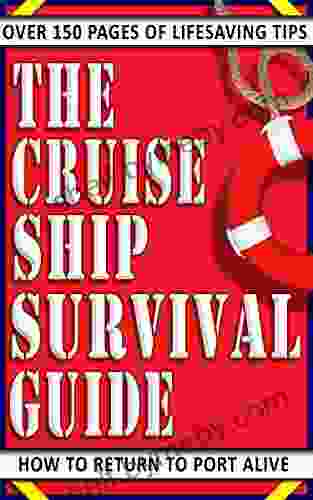 The Cruise Ship Survival Guide: How To Return To Port Alive