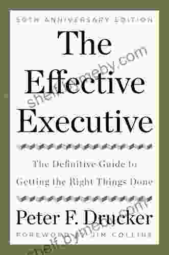 The Effective Executive: The Definitive Guide To Getting The Right Things Done (Harperbusiness Essentials)