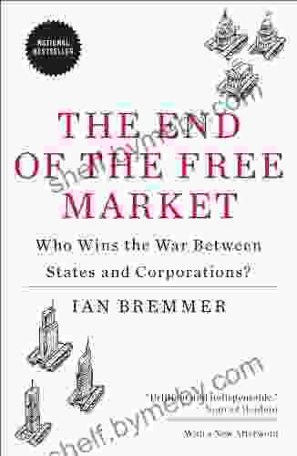 The End Of The Free Market: Who Wins The War Between States And Corporations?