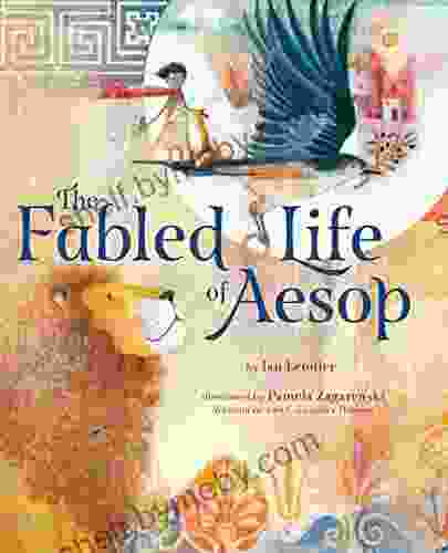 The Fabled Life Of Aesop: The Extraordinary Journey And Collected Tales Of The World S Greatest Storyteller