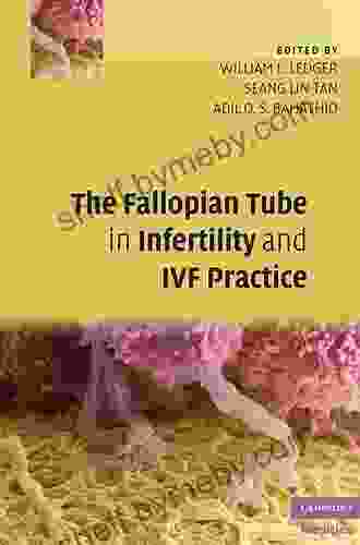 The Fallopian Tube In Infertility And IVF Practice (Cambridge Medicine (Hardcover))