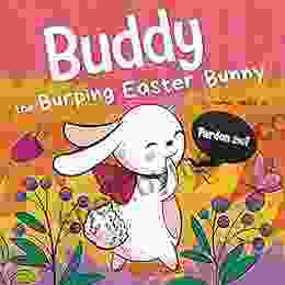 Buddy the Burping Bunny: A Rhyming Read Aloud Story Perfect Easter Basket Gift for Boys and Girls (Farting Adventures 19)