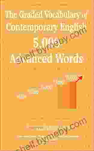 The Graded Vocabulary Of Contemporary English: 5 000 Advanced Words