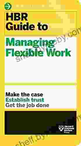 HBR Guide To Managing Flexible Work (HBR Guide Series)