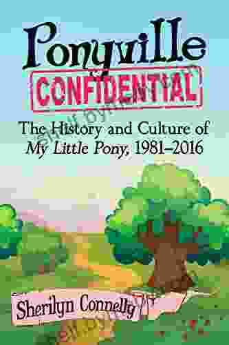 Ponyville Confidential: The History And Culture Of My Little Pony 1981 2024