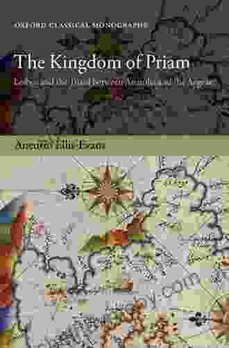 The Kingdom of Priam: Lesbos and the Troad between Anatolia and the Aegean (Oxford Classical Monographs)