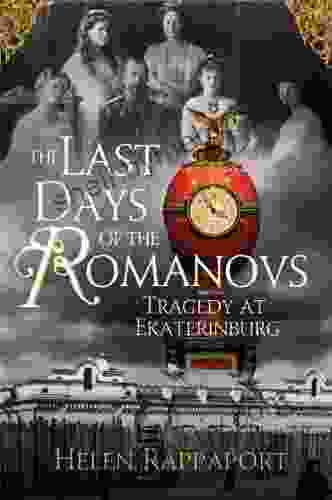 The Last Days Of The Romanovs: Tragedy At Ekaterinburg