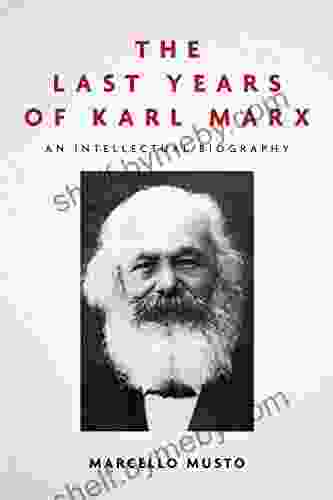 The Last Years Of Karl Marx: An Intellectual Biography