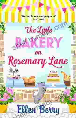 The Little Bakery On Rosemary Lane: A Feel Good Romance To Warm Your Heart