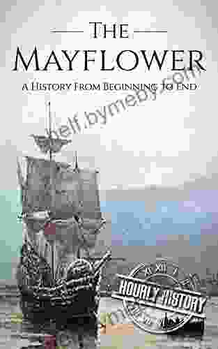 Mayflower: A History From Beginning to End