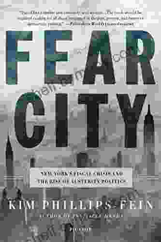 Fear City: New York S Fiscal Crisis And The Rise Of Austerity Politics