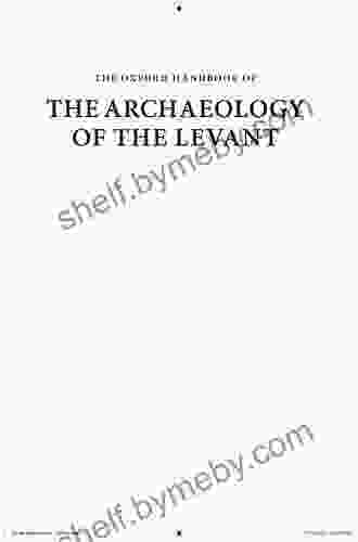 The Oxford Handbook Of The Archaeology Of The Levant: C 8000 332 BCE (Oxford Handbooks)