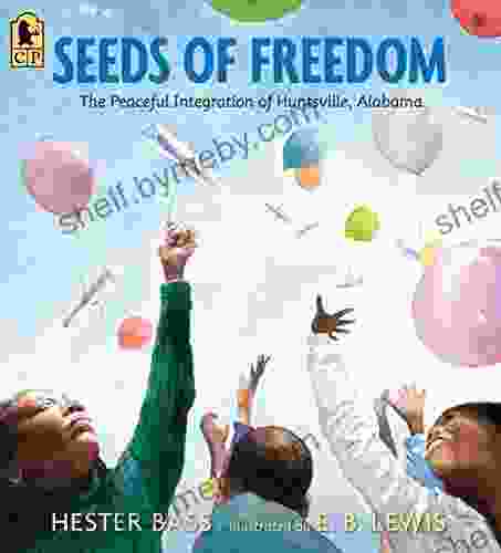 Seeds Of Freedom: The Peaceful Integration Of Huntsville Alabama