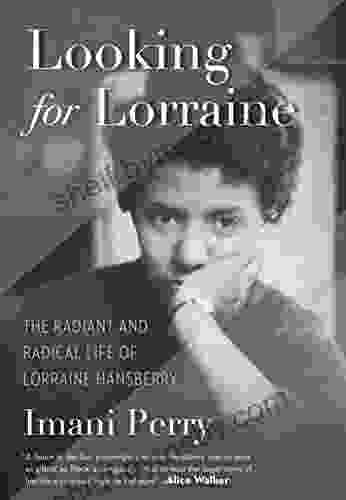 Looking For Lorraine: The Radiant And Radical Life Of Lorraine Hansberry