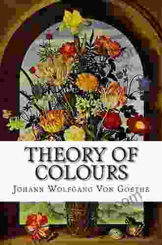 Theory of Colours Johann Wolfgang von Goethe