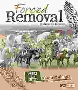 Forced Removal: Causes And Effects Of The Trail Of Tears (Cause And Effect: American Indian History)