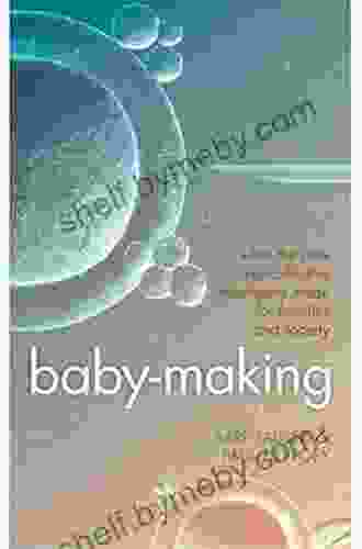 Baby Making: What the new reproductive treatments mean for families and society