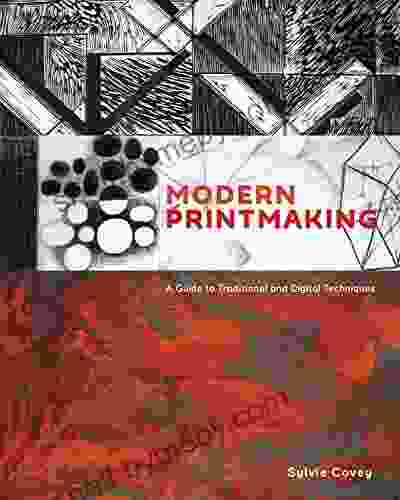 Modern Printmaking: A Guide to Traditional and Digital Techniques