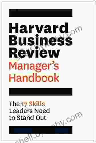 Harvard Business Review Manager S Handbook: The 17 Skills Leaders Need To Stand Out (HBR Handbooks)