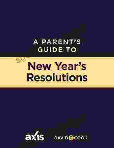 A Parent s Guide to New Year s Resolutions (Axis Parent s Guide)