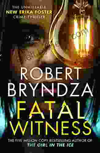 Fatal Witness: The Unmissable New Erika Foster Crime Thriller