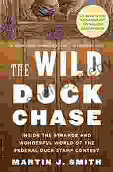 The Wild Duck Chase: Inside The Strange And Wonderful World Of The Federal Duck Stamp Contest