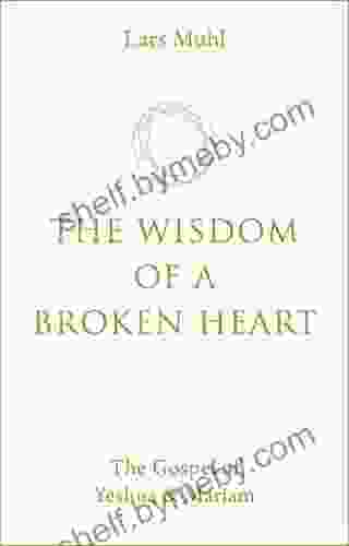 The Wisdom Of A Broken Heart